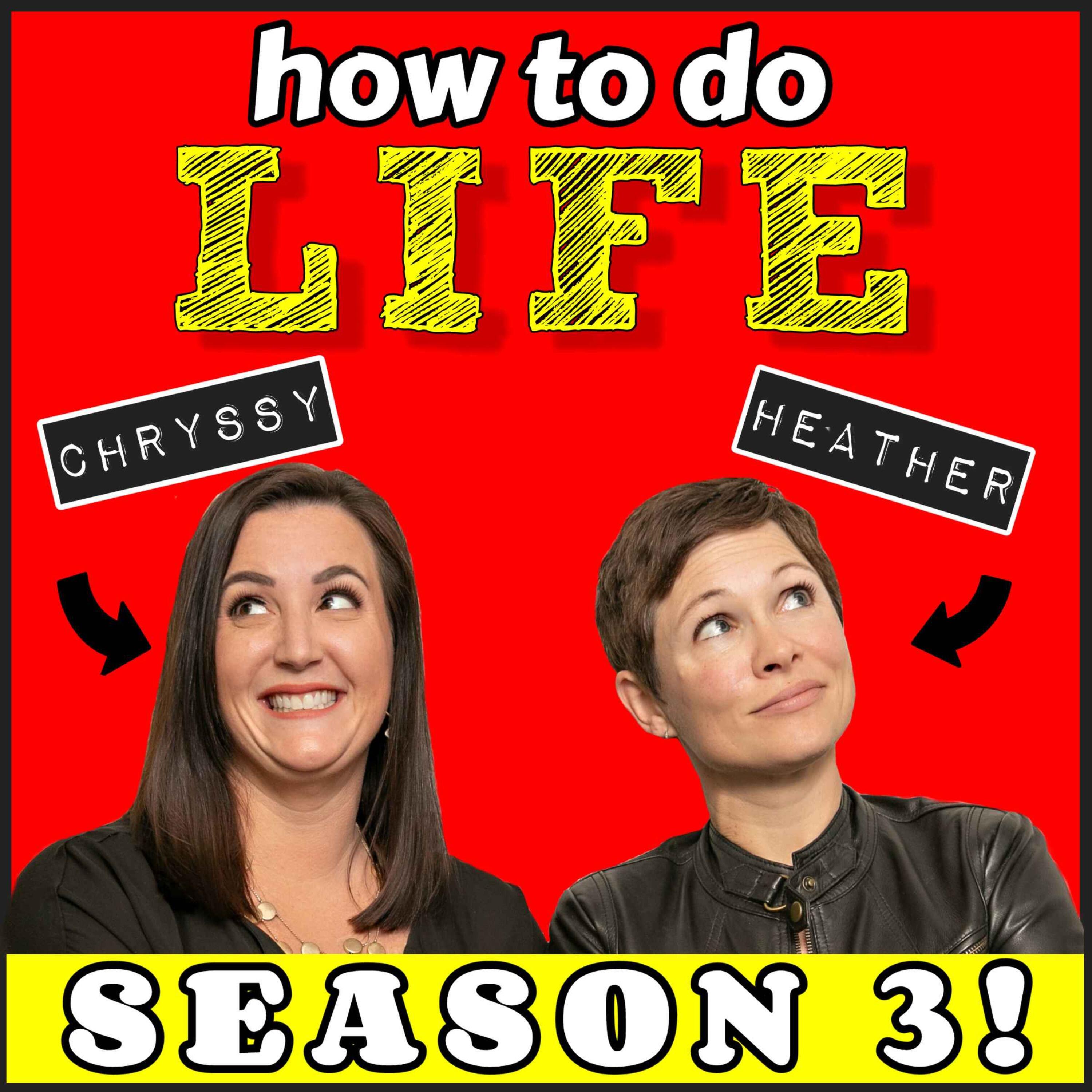 How To Do Life with Chryssy and Heather | iHeart