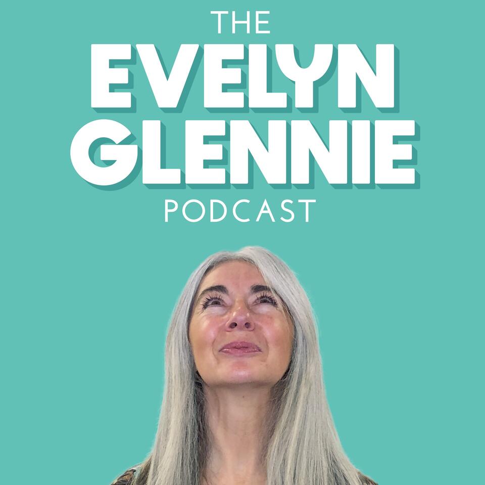 The Evelyn Glennie Podcast