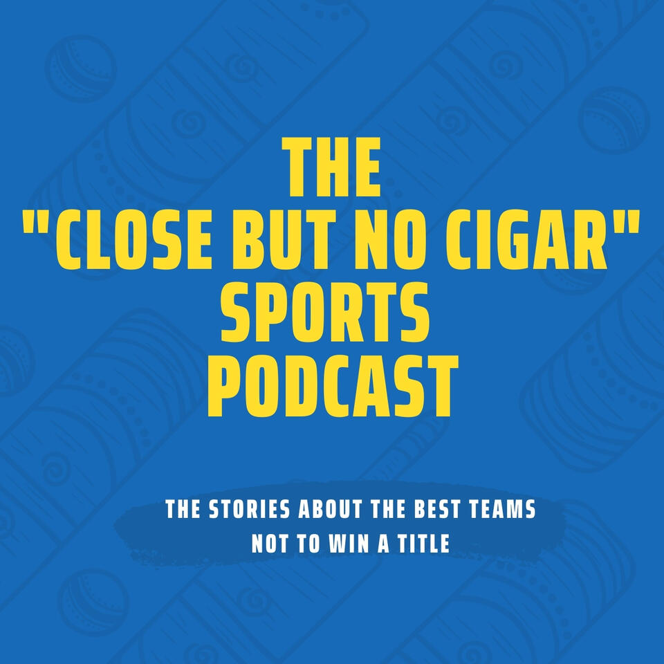 The "Close But No Cigar" Sports Podcast