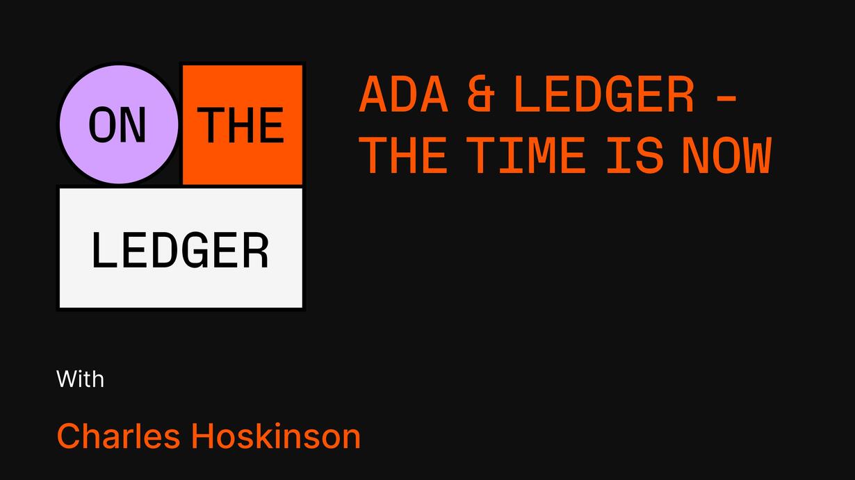 44 ADA & Ledger, the time is now w/ C. Hoskinson On The Ledger iHeart