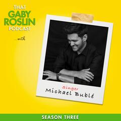 Michael Bublé - That Gaby Roslin Podcast: Reasons To Be Joyful