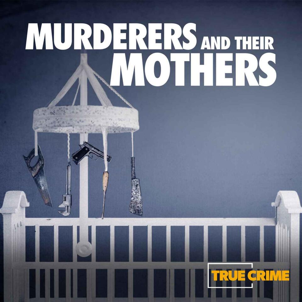 Murderers and Their Mothers: The Debrief