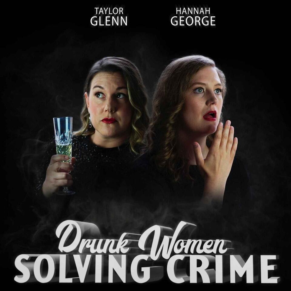 Drunk Women Solving Crime