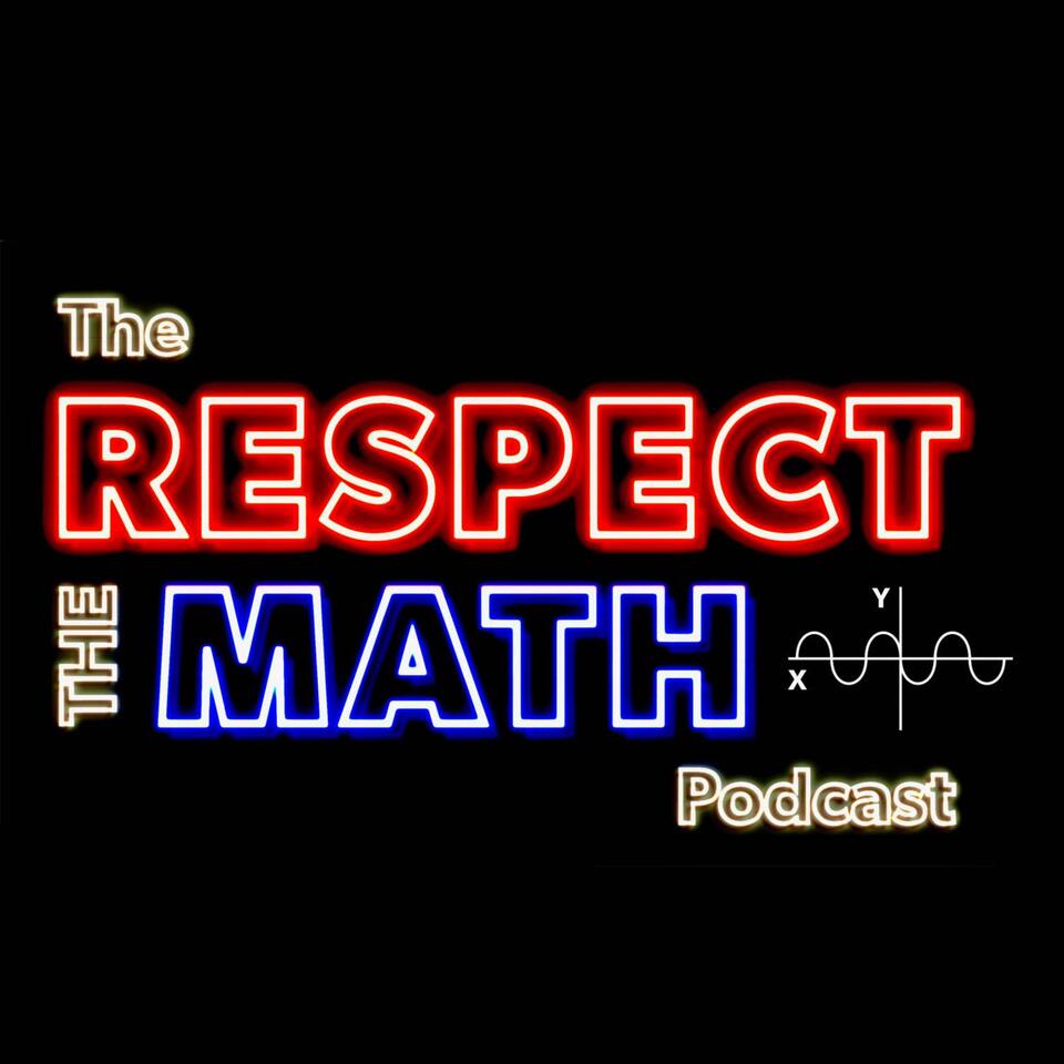 The Respect the Math Podcast