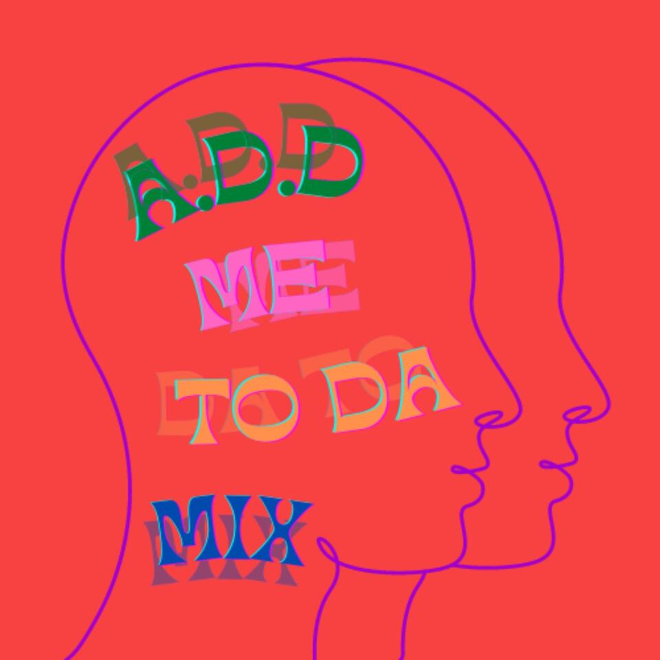 A.D.D ME TO DA MIX