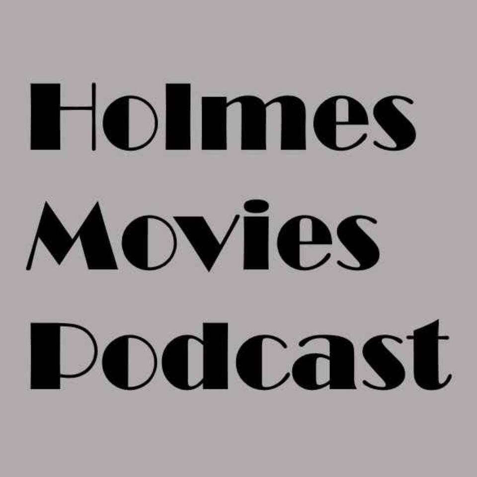 Holmes Movies Podcast