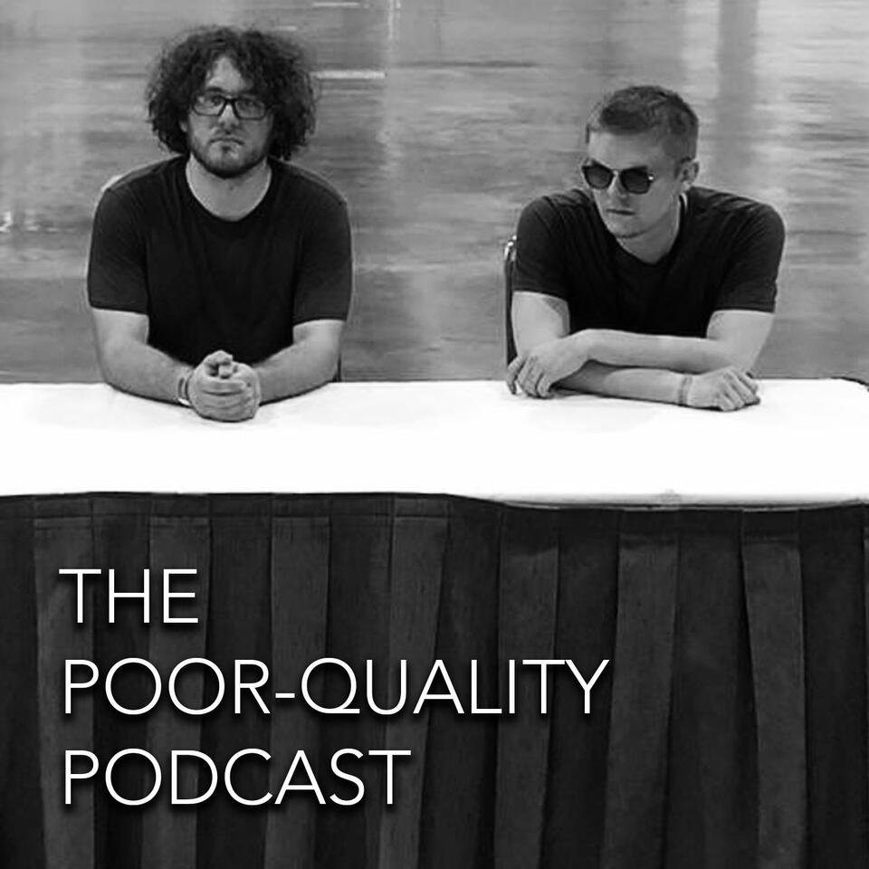 The Poor-Quality Podcast