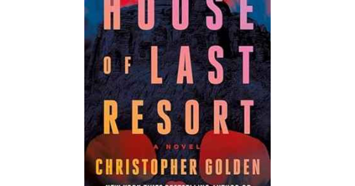 Christopher Golden The House of Last Resort Dark Minds Horror & Dark Fantasy Writers iHeart