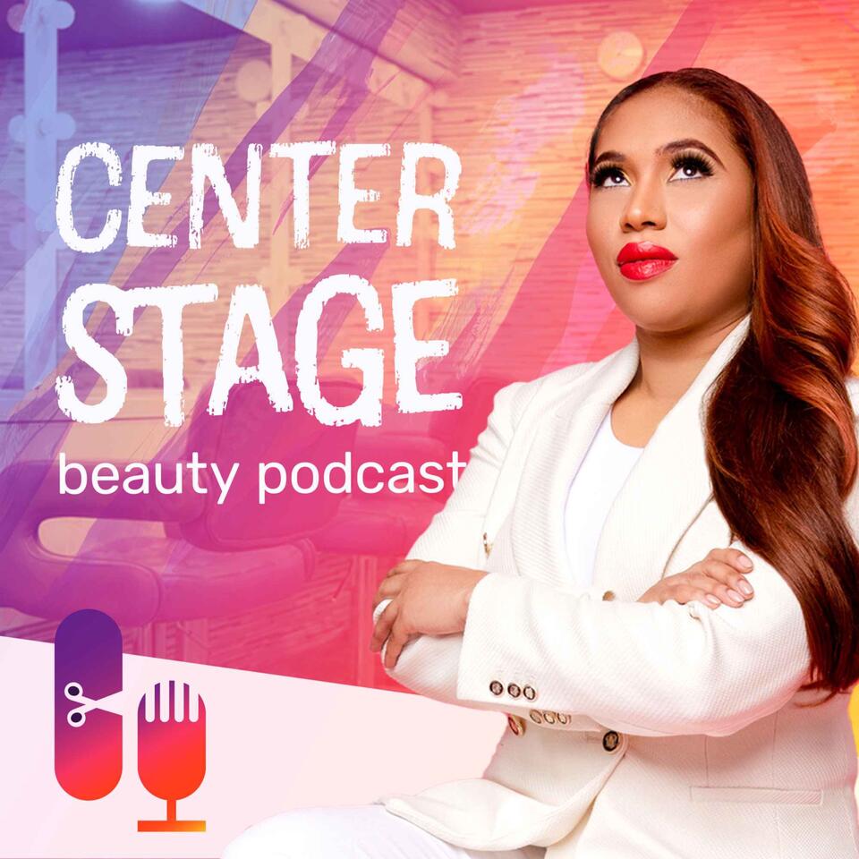 Center Stage Beauty Podcast