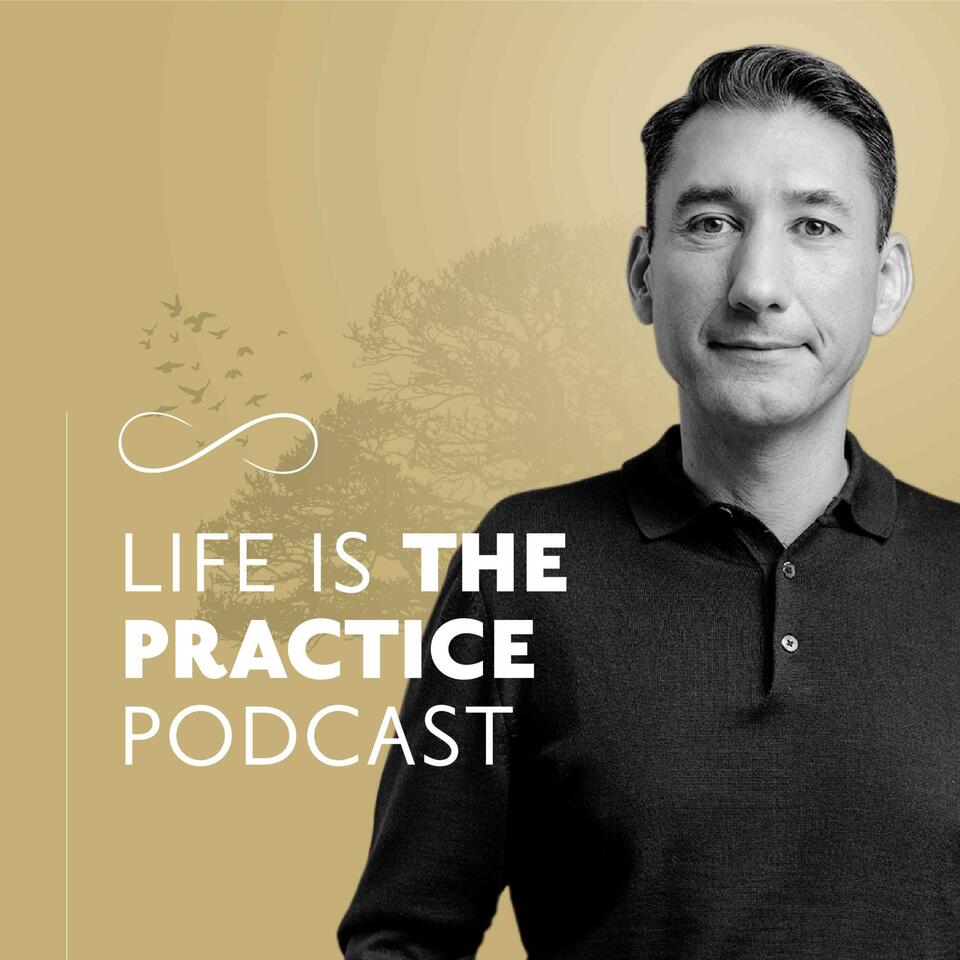 Life is the Practice