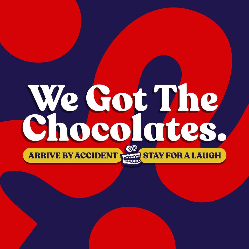 We Got The Chocolates
