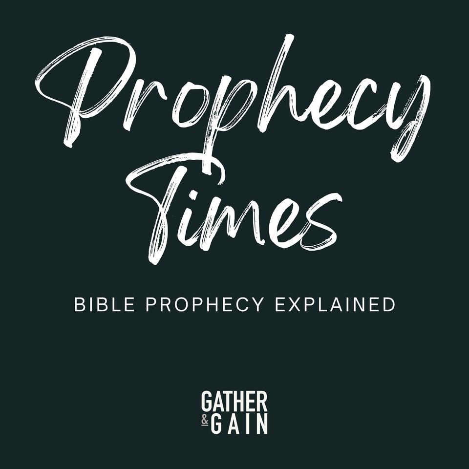 Gather and Gain Prophecy Times