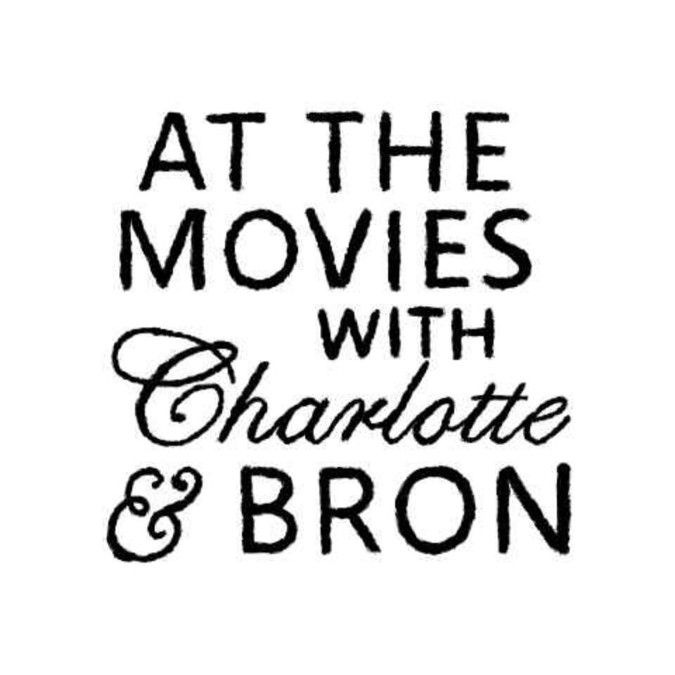 At The Movies with Charlotte and Bron