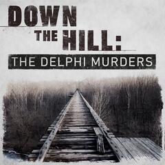 Introducing Down The Hill: The Delphi Murders - Down The Hill: The Delphi Murders