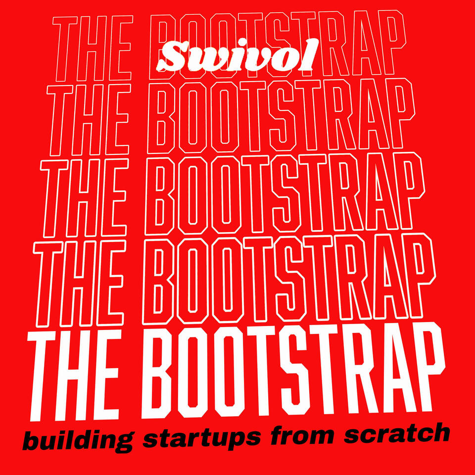 The Bootstrap - Building Startups from Scratch