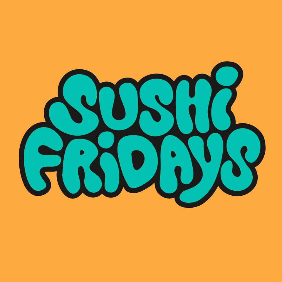 Sushi Fridays The Podcast