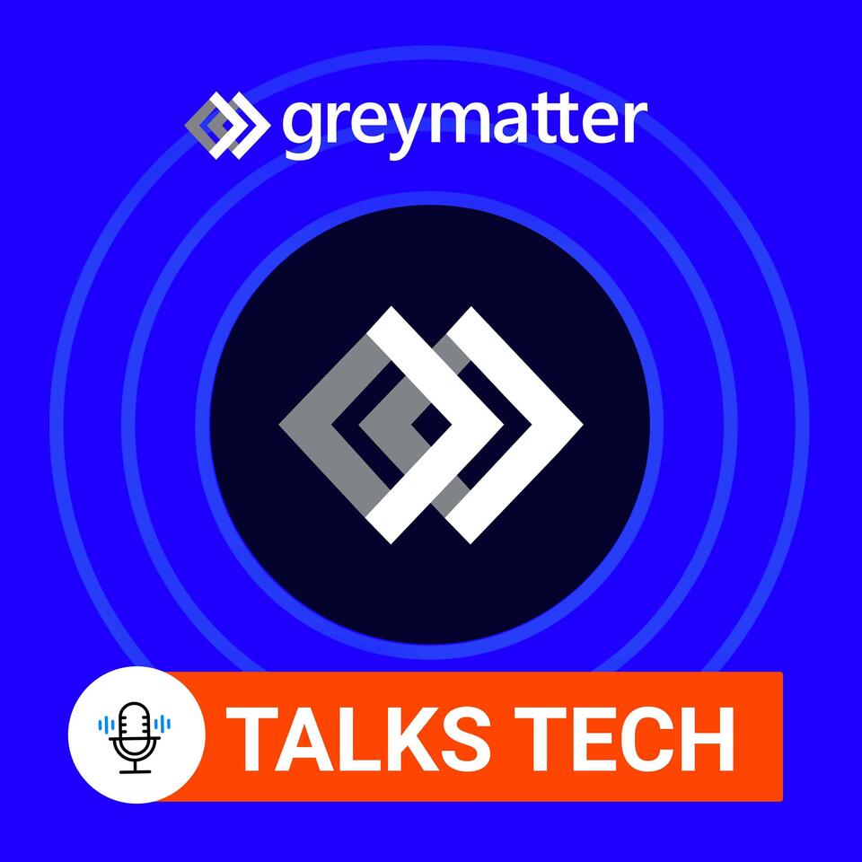 Grey Matter Talks Tech
