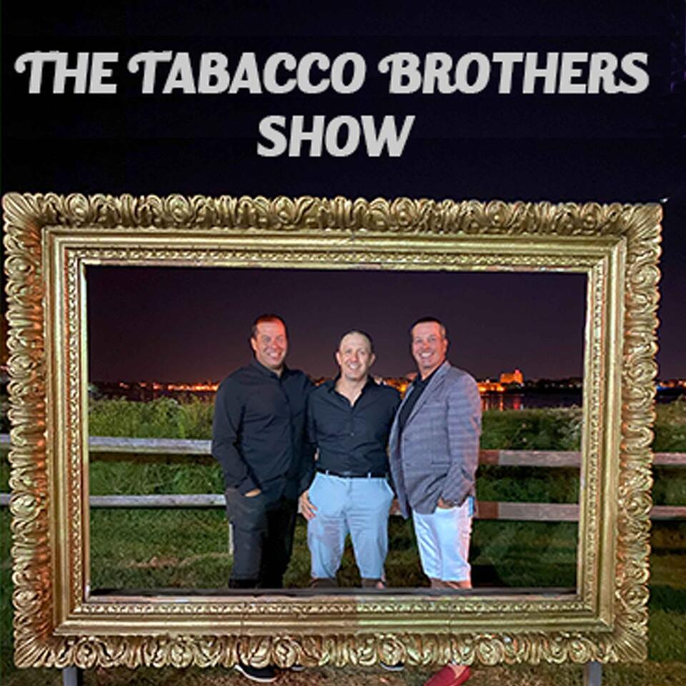 The Tabacco Brothers Show