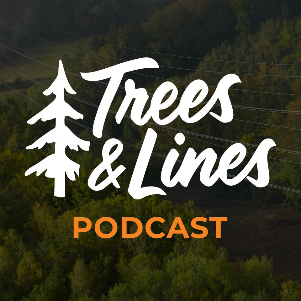 Trees & Lines: A Utility Vegetation Management Podcast