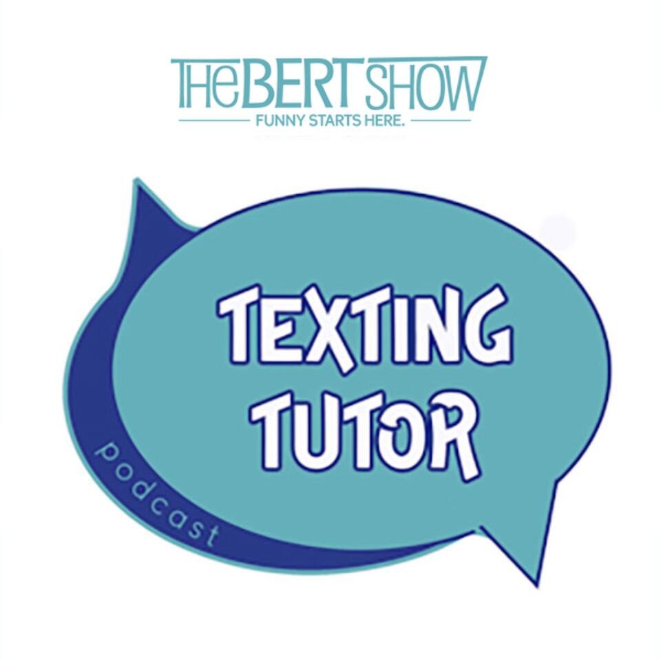 The Bert Show's Texting Tutor