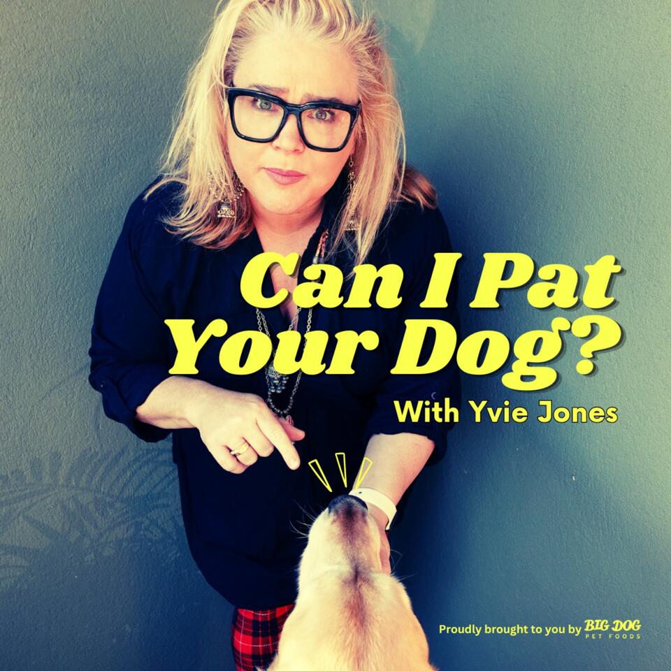 Can I Pat Your Dog? With Yvie Jones