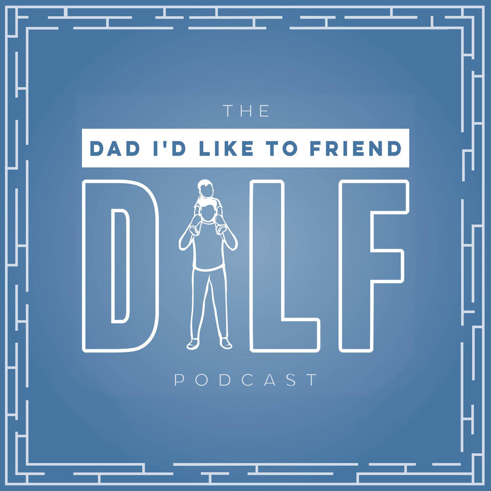 DILF (Dad I'd Like To Friend)