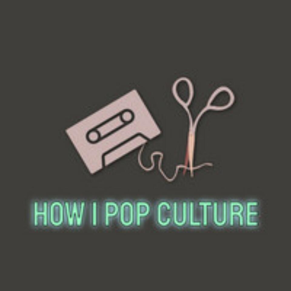How I Pop Culture