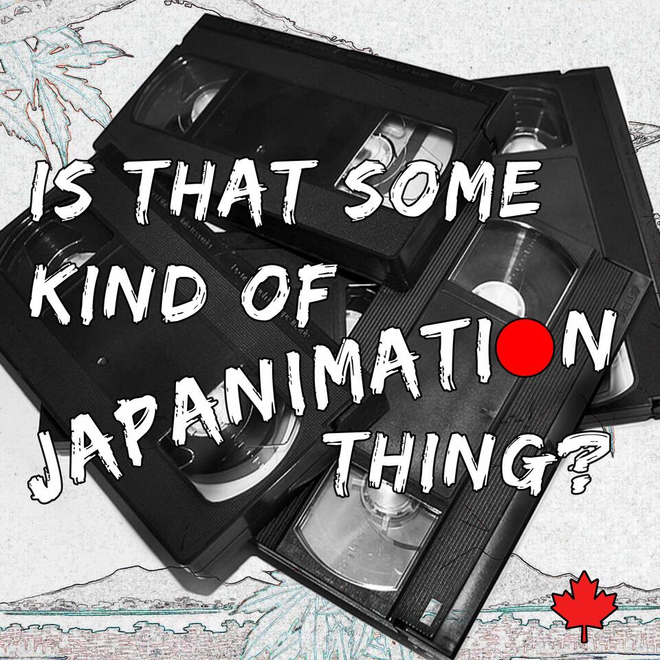Is That Some Kind of Japanimation Thing