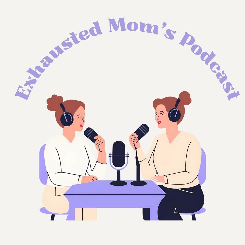 Exhausted Mom’s Podcast