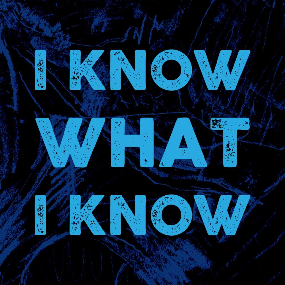 I Know What I Know