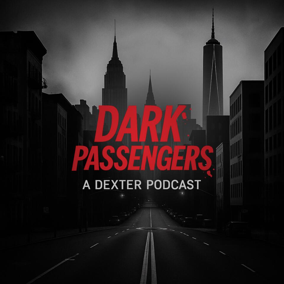Dark Passengers: A Dexter Podcast