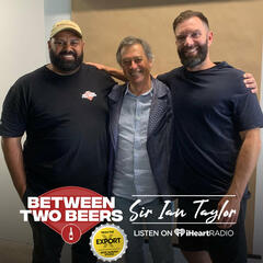 The Incredible Life of Sir Ian Taylor: From Rock & Roll Singer to Tech Entrepreneur - Between Two Beers Podcast