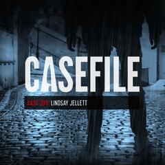 Case 309: Lindsay Jellett - Casefile True Crime