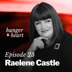 Raelene Castle: “You spend a lot of time in the pain cave” - Hunger & Heart with Kaila Colbin