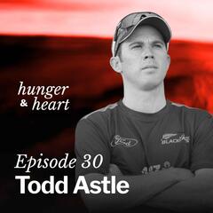 Todd Astle: “We're gonna fail more than we succeed in sport and life, so let's do it on our own terms.” - Hunger & Heart with Kaila Colbin
