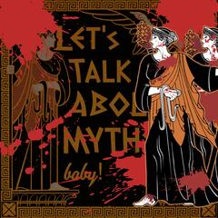 Let's Talk About Myths, Baby! | Greek Mythology & the Ancient Mediterranean
