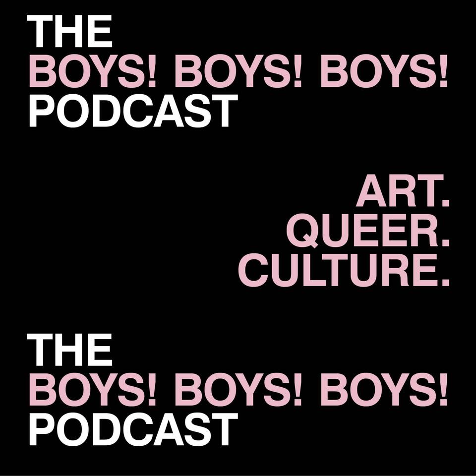 The BOYS! BOYS! BOYS! Podcast