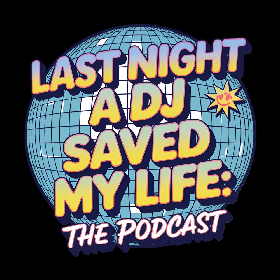 Last Night a DJ Saved My Life: The Podcast