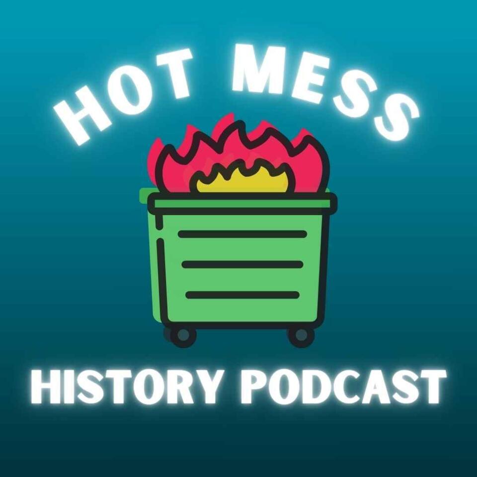 Hot Mess History Podcast