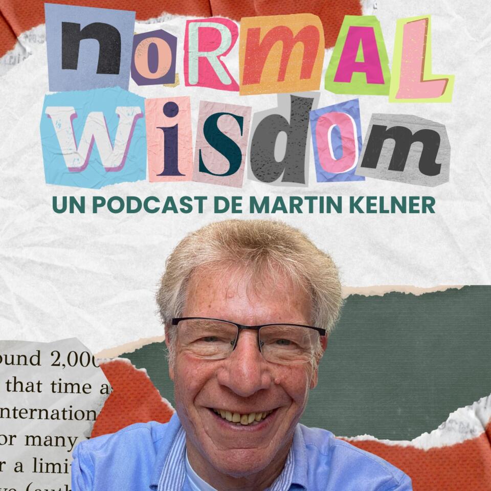 Normal Wisdom - Un Podcast De Martin Kelner