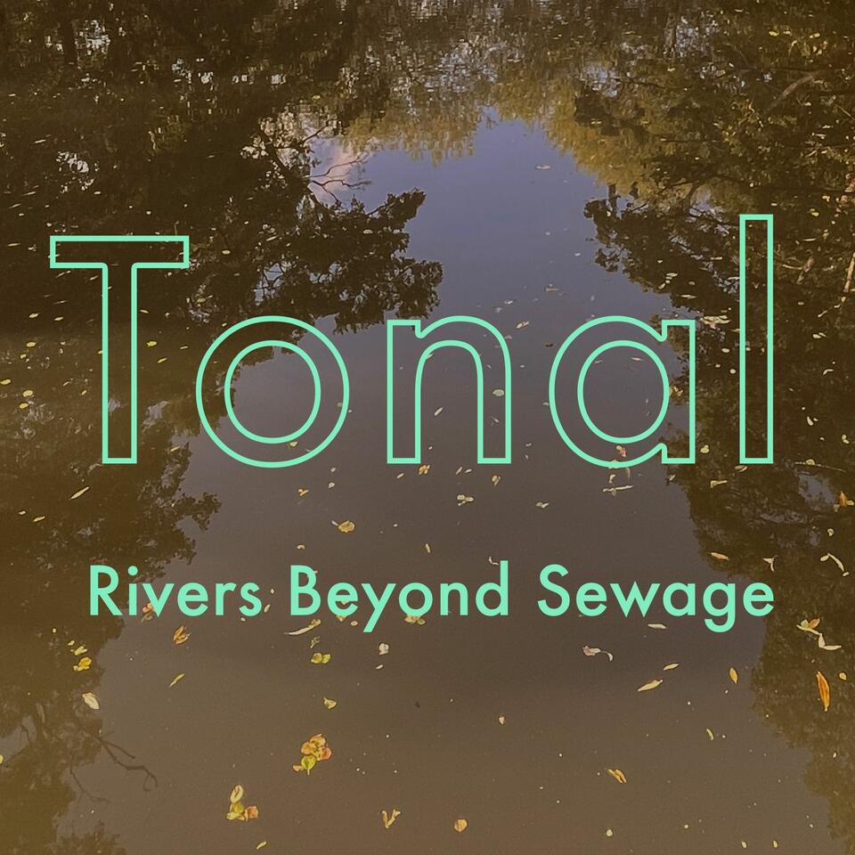 Tonal - Rivers Beyond Sewage