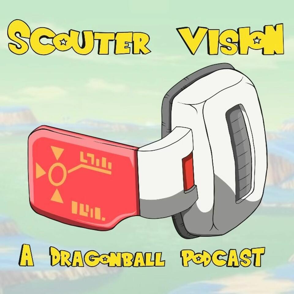 Scouter Vision : A Dragon Ball Podcast