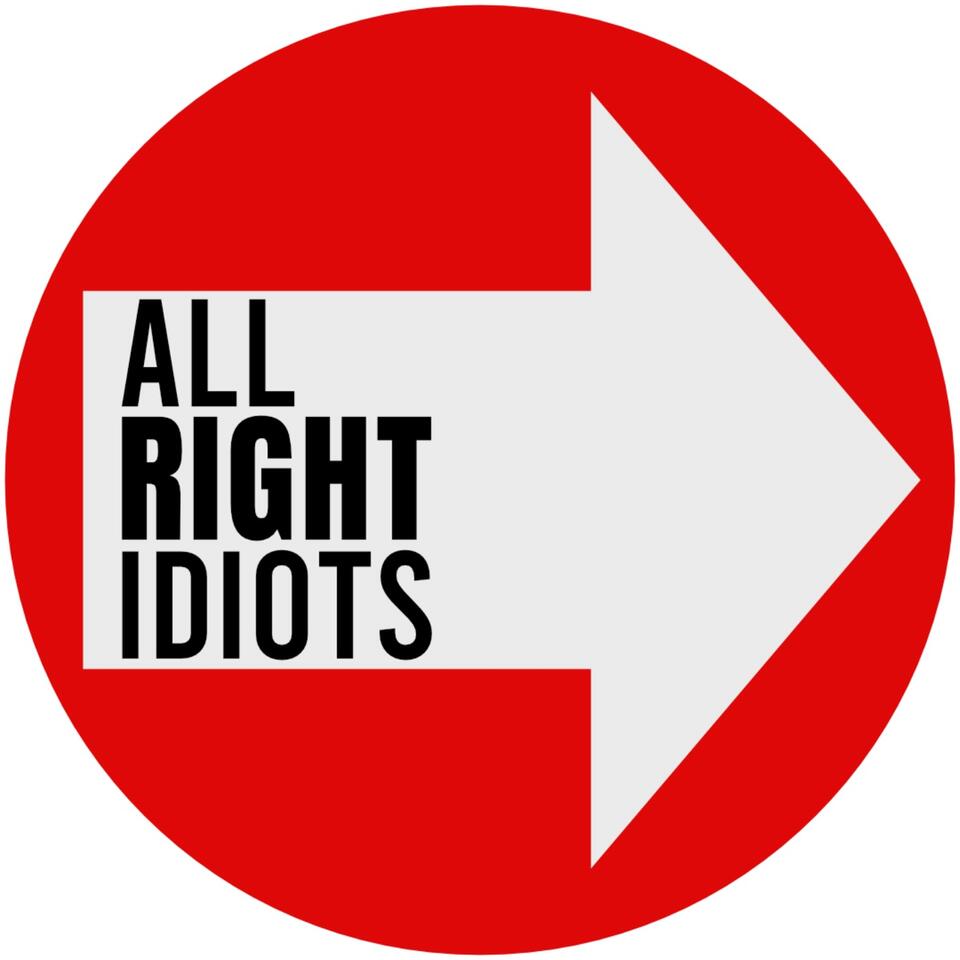 ALL RIGHT IDIOTS