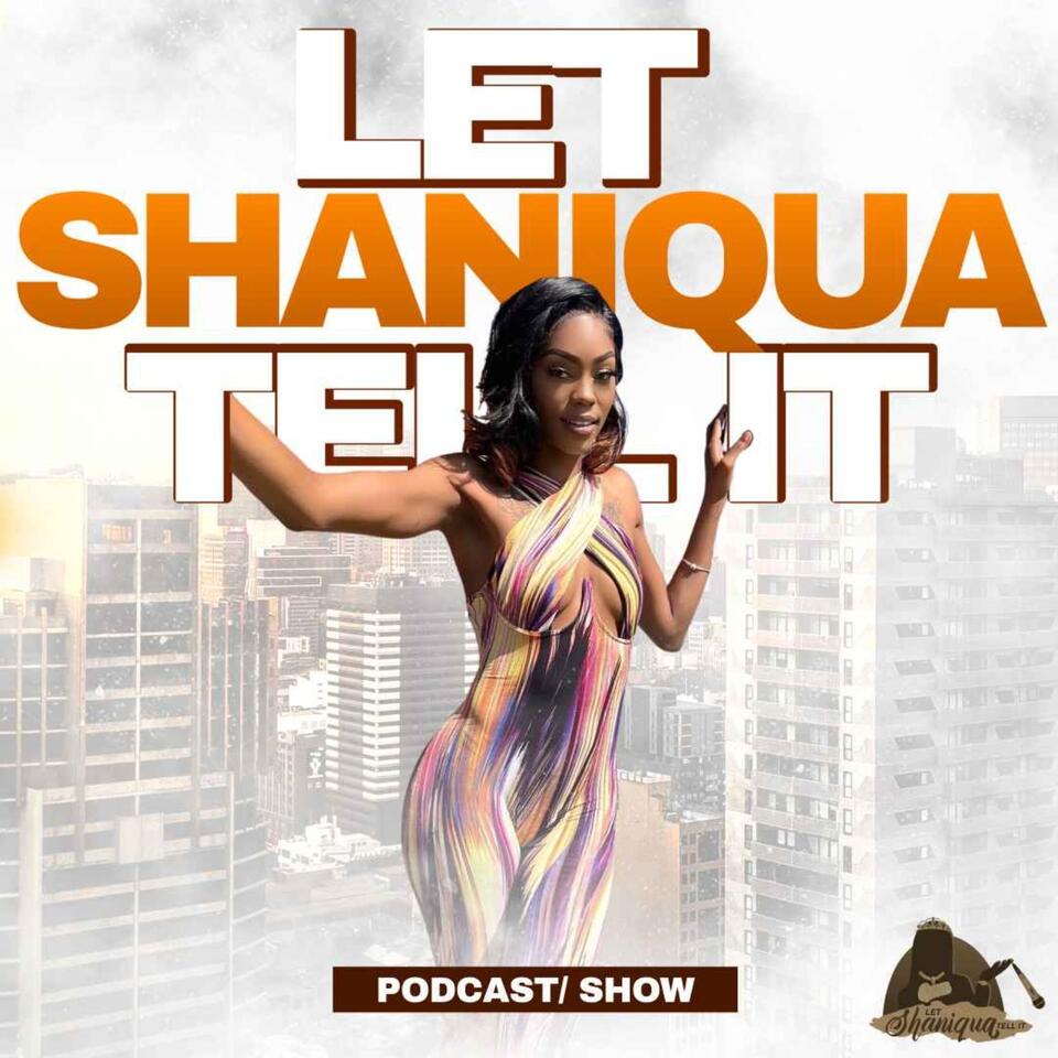 Let Shaniqua Tell It
