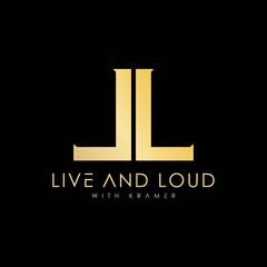 LIVE AND LOUD - SHOW #1 - LIVE and LOUD