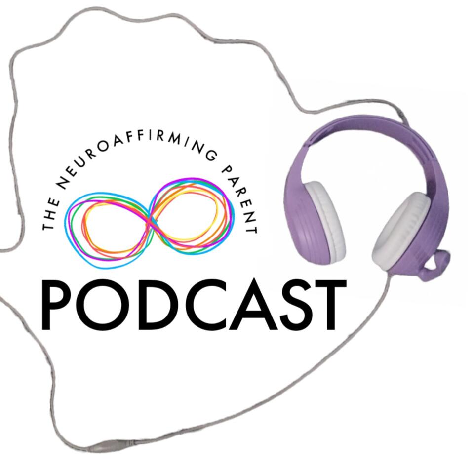 The Neuroaffirming Parent PODCAST