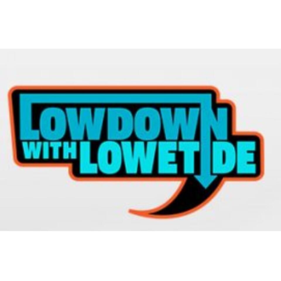 The Lowdown with Lowetide