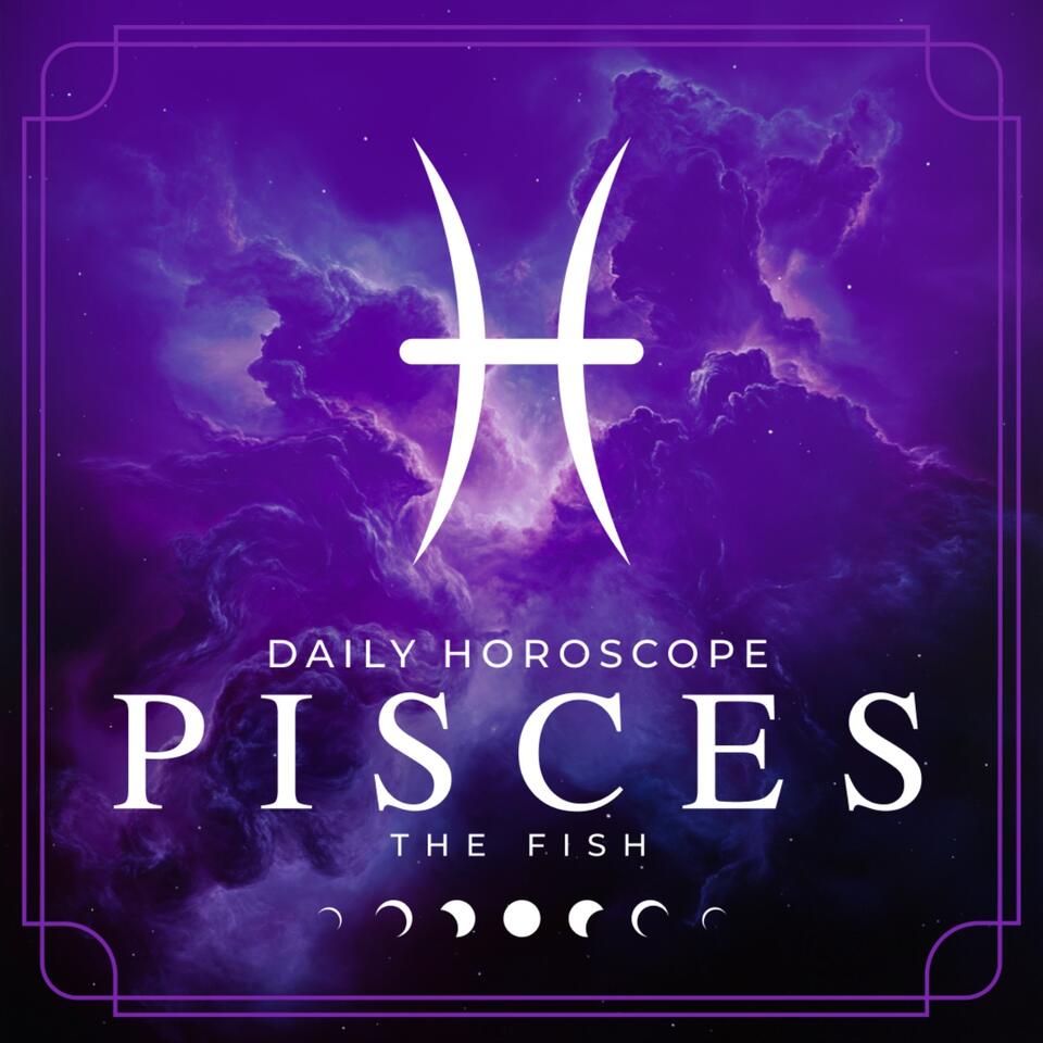 Your Daily Horoscope - Pisces