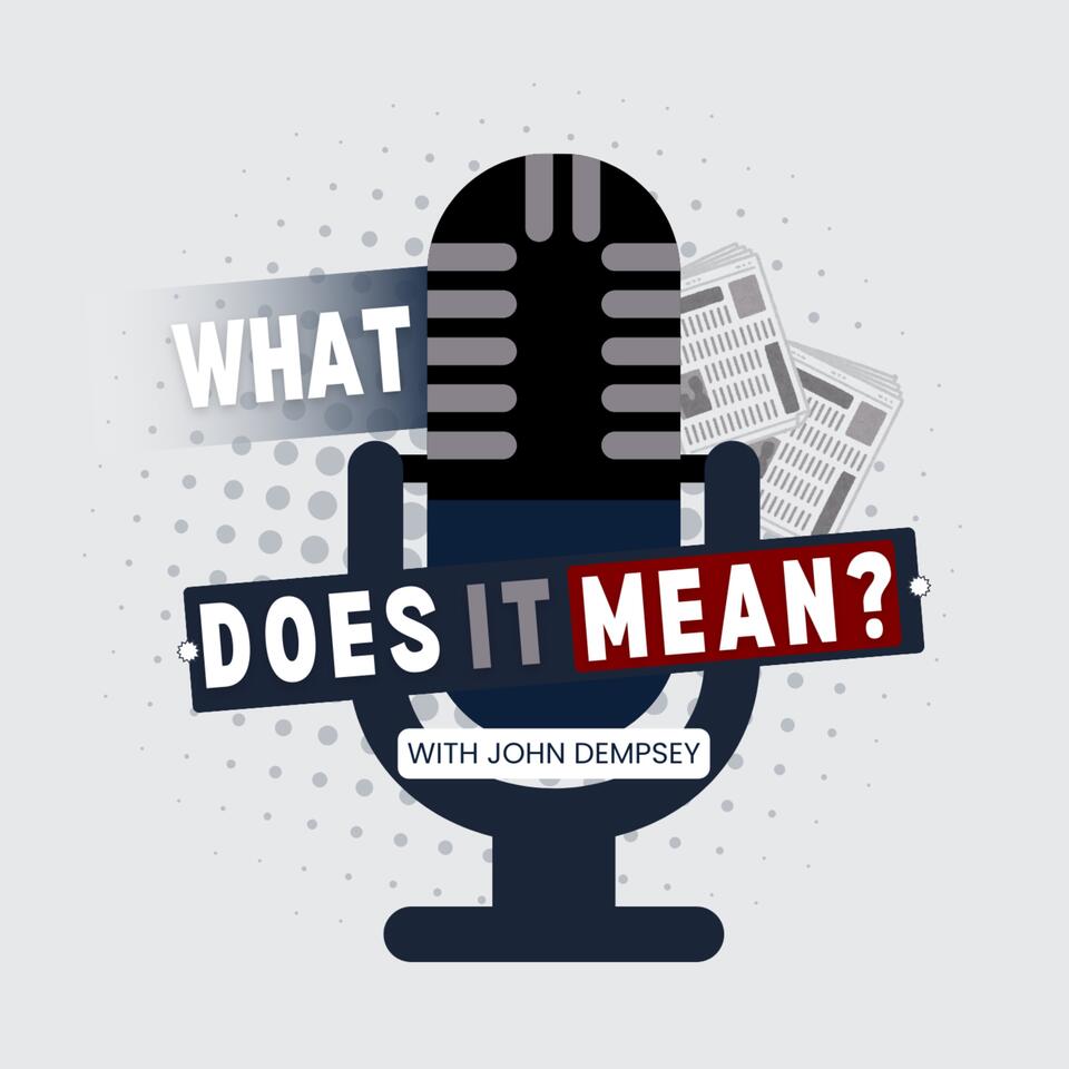 What Does It Mean? with John Dempsey