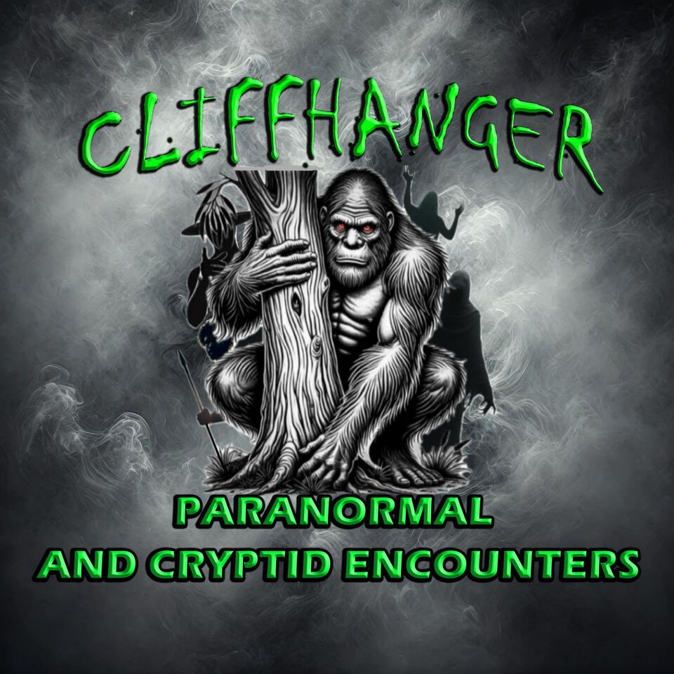Cliffhanger Paranormal and Cryptid Encounters